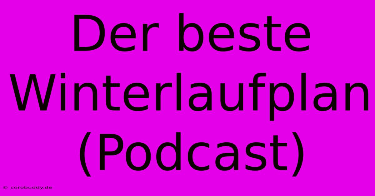 Der Beste Winterlaufplan (Podcast)