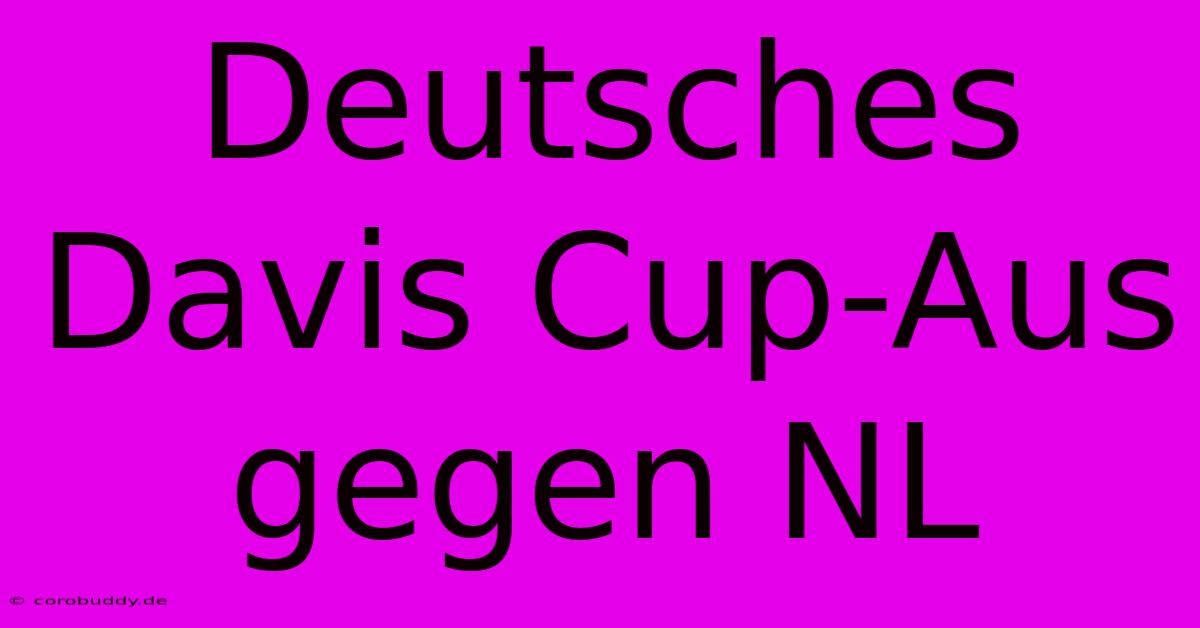 Deutsches Davis Cup-Aus Gegen NL