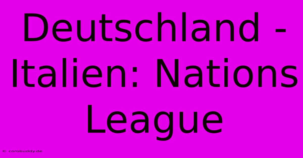 Deutschland - Italien: Nations League