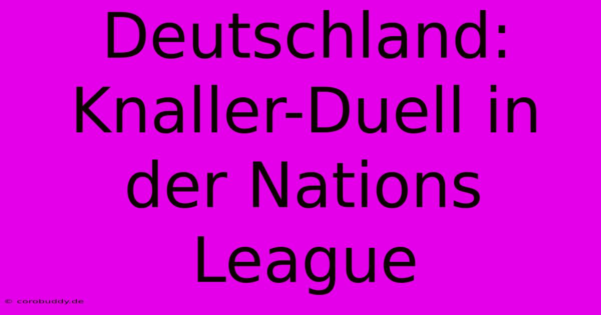 Deutschland: Knaller-Duell In Der Nations League