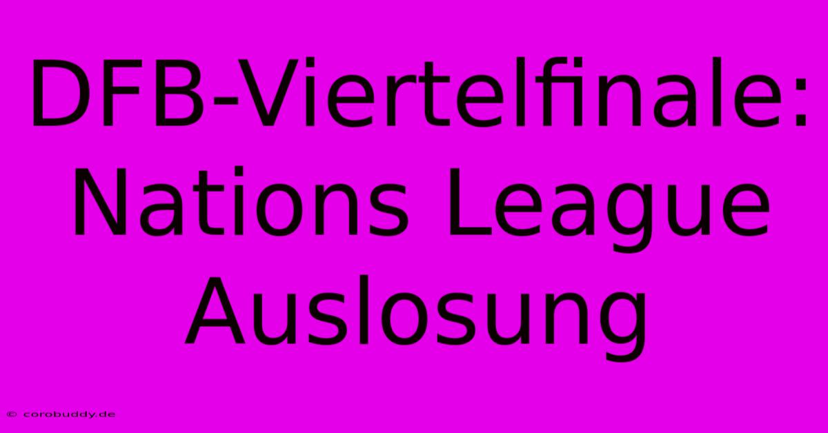 DFB-Viertelfinale: Nations League Auslosung