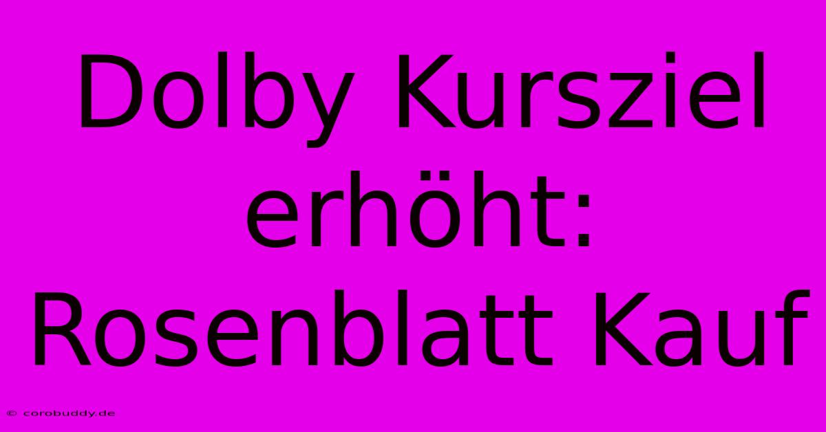 Dolby Kursziel Erhöht: Rosenblatt Kauf