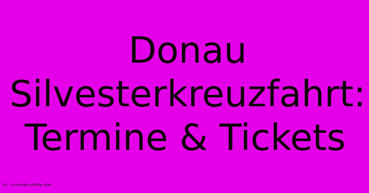 Donau Silvesterkreuzfahrt: Termine & Tickets