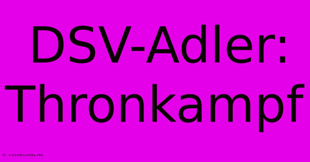 DSV-Adler:  Thronkampf