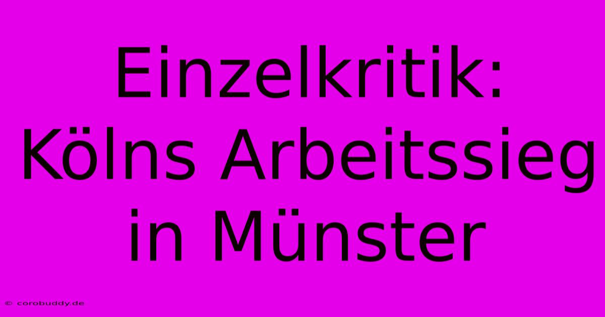 Einzelkritik: Kölns Arbeitssieg In Münster