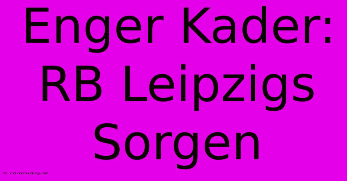 Enger Kader: RB Leipzigs Sorgen