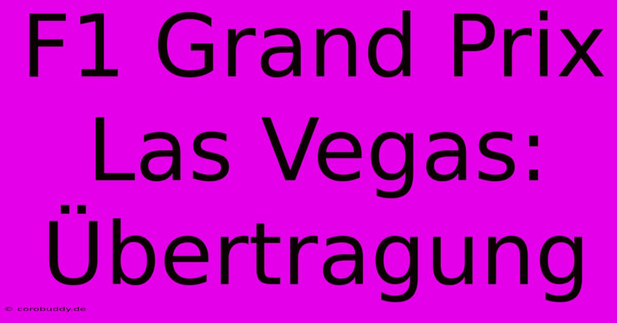 F1 Grand Prix Las Vegas: Übertragung