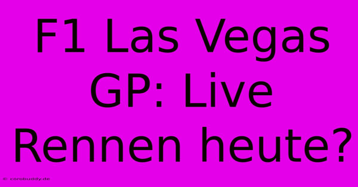 F1 Las Vegas GP: Live Rennen Heute?