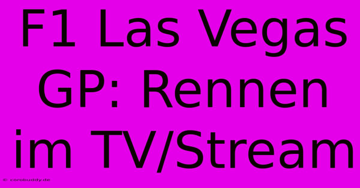 F1 Las Vegas GP: Rennen Im TV/Stream