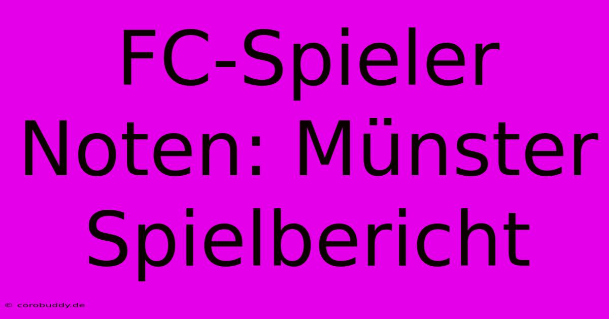 FC-Spieler Noten: Münster Spielbericht