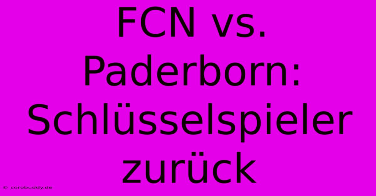 FCN Vs. Paderborn: Schlüsselspieler Zurück