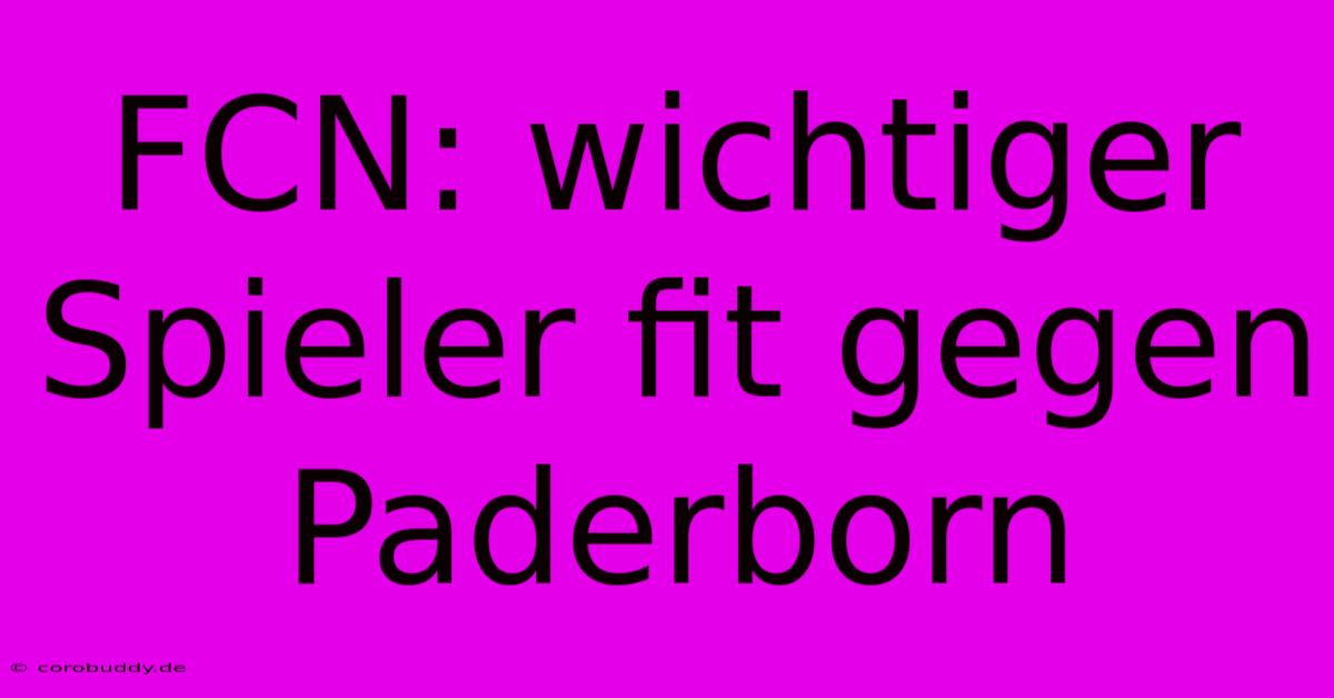 FCN: Wichtiger Spieler Fit Gegen Paderborn