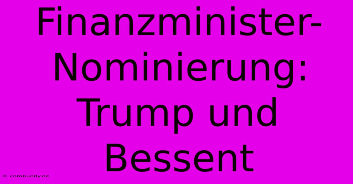 Finanzminister-Nominierung: Trump Und Bessent