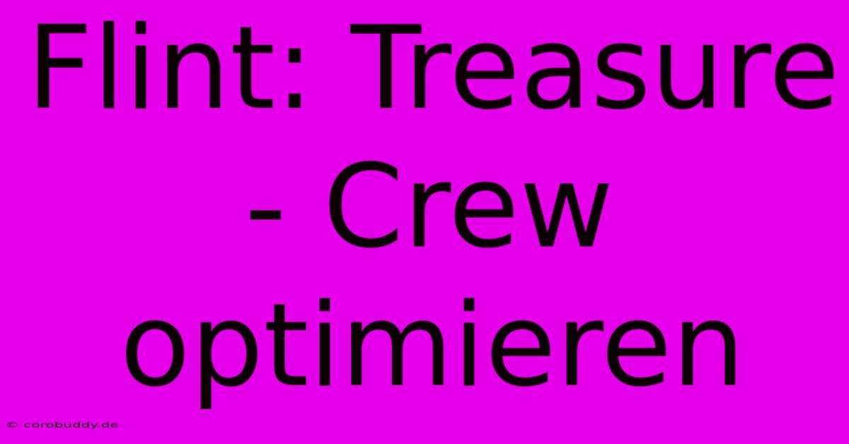 Flint: Treasure - Crew Optimieren