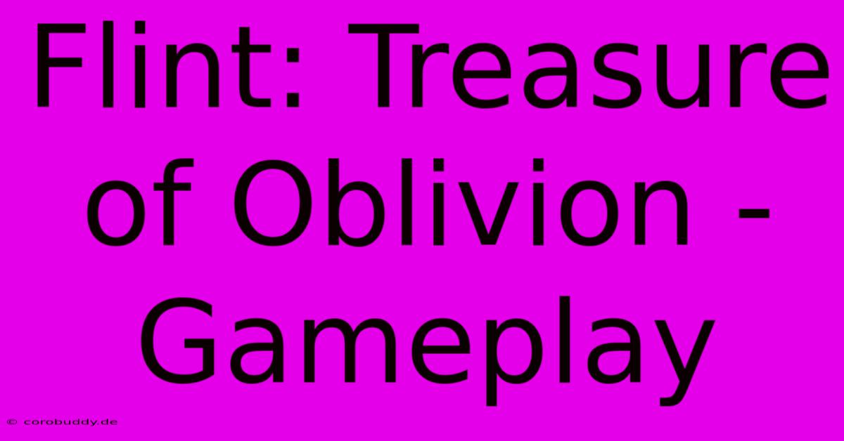 Flint: Treasure Of Oblivion - Gameplay