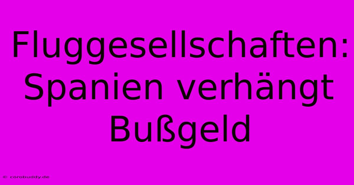 Fluggesellschaften: Spanien Verhängt Bußgeld