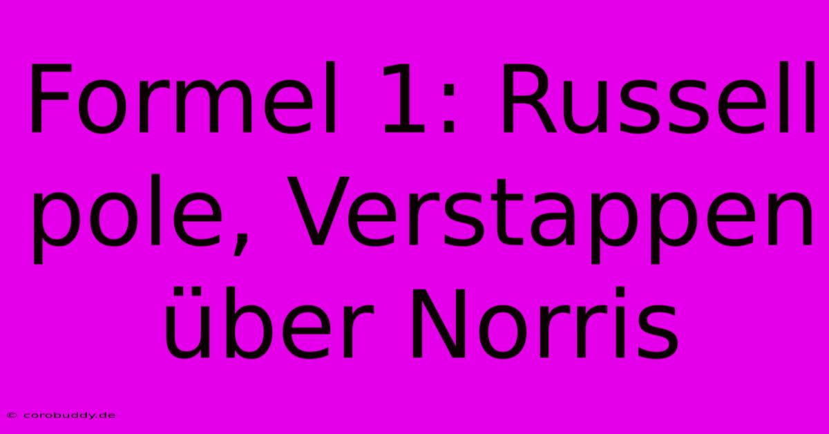 Formel 1: Russell Pole, Verstappen Über Norris