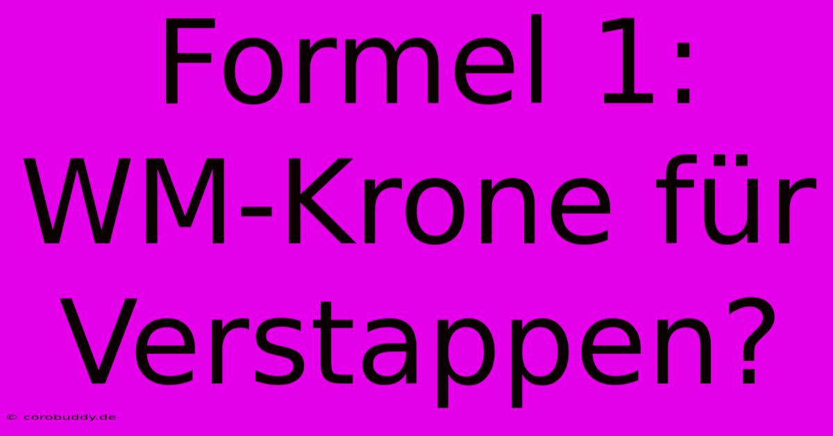 Formel 1:  WM-Krone Für Verstappen?