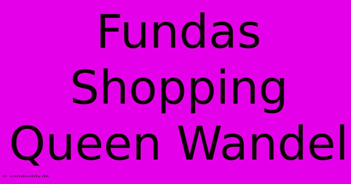 Fundas Shopping Queen Wandel