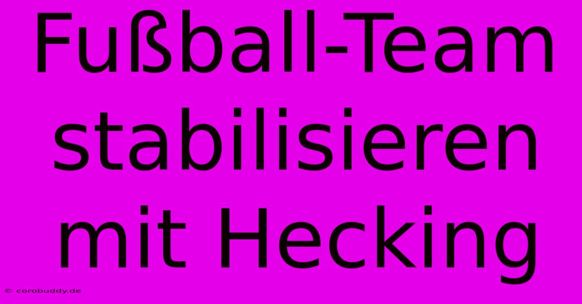 Fußball-Team Stabilisieren Mit Hecking