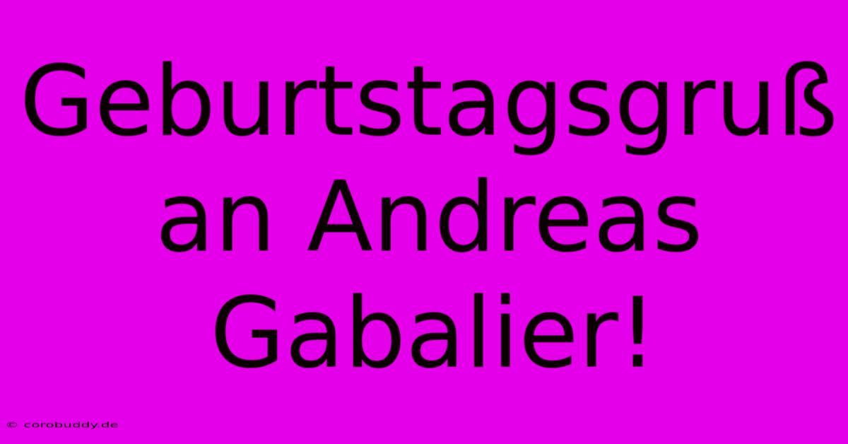 Geburtstagsgruß An Andreas Gabalier!