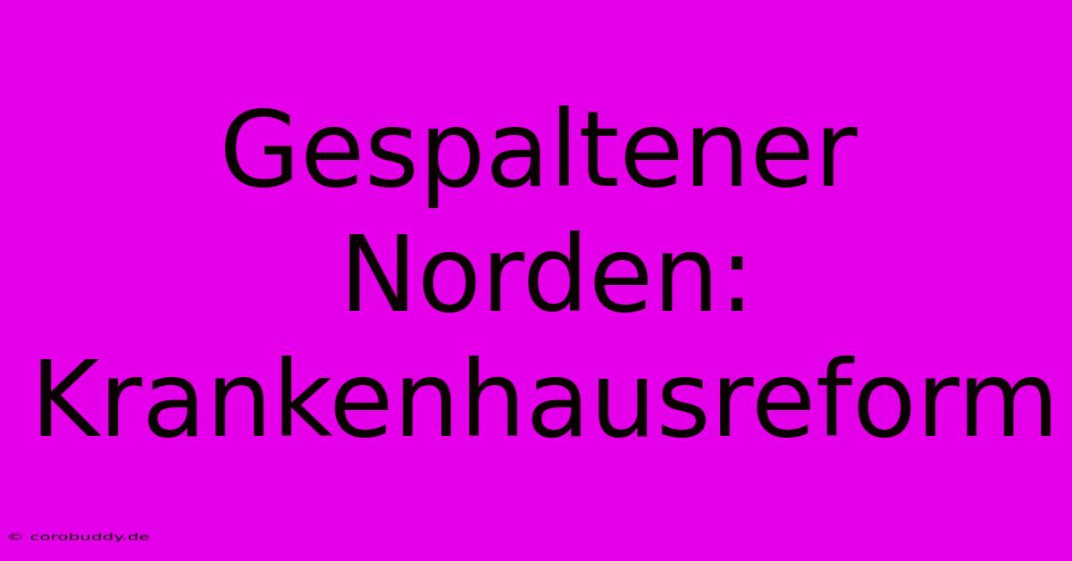 Gespaltener Norden: Krankenhausreform