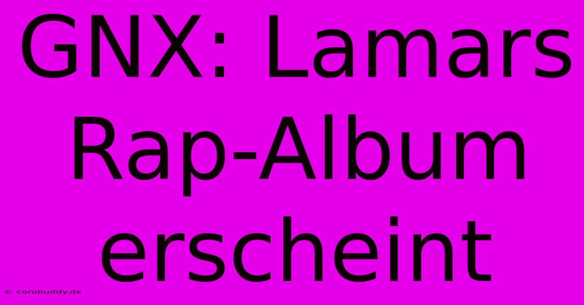 GNX: Lamars Rap-Album Erscheint