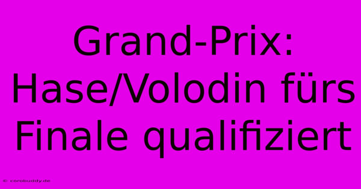 Grand-Prix: Hase/Volodin Fürs Finale Qualifiziert