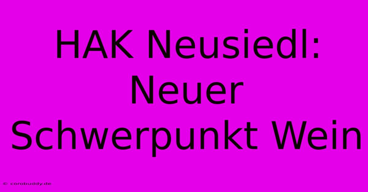 HAK Neusiedl: Neuer Schwerpunkt Wein