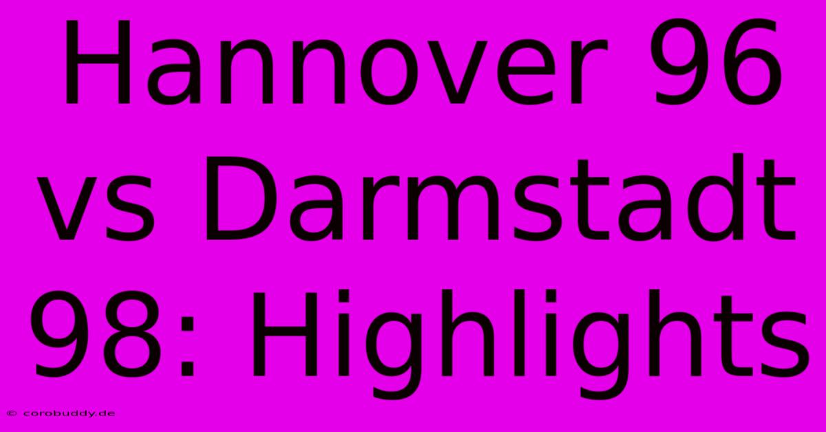 Hannover 96 Vs Darmstadt 98: Highlights