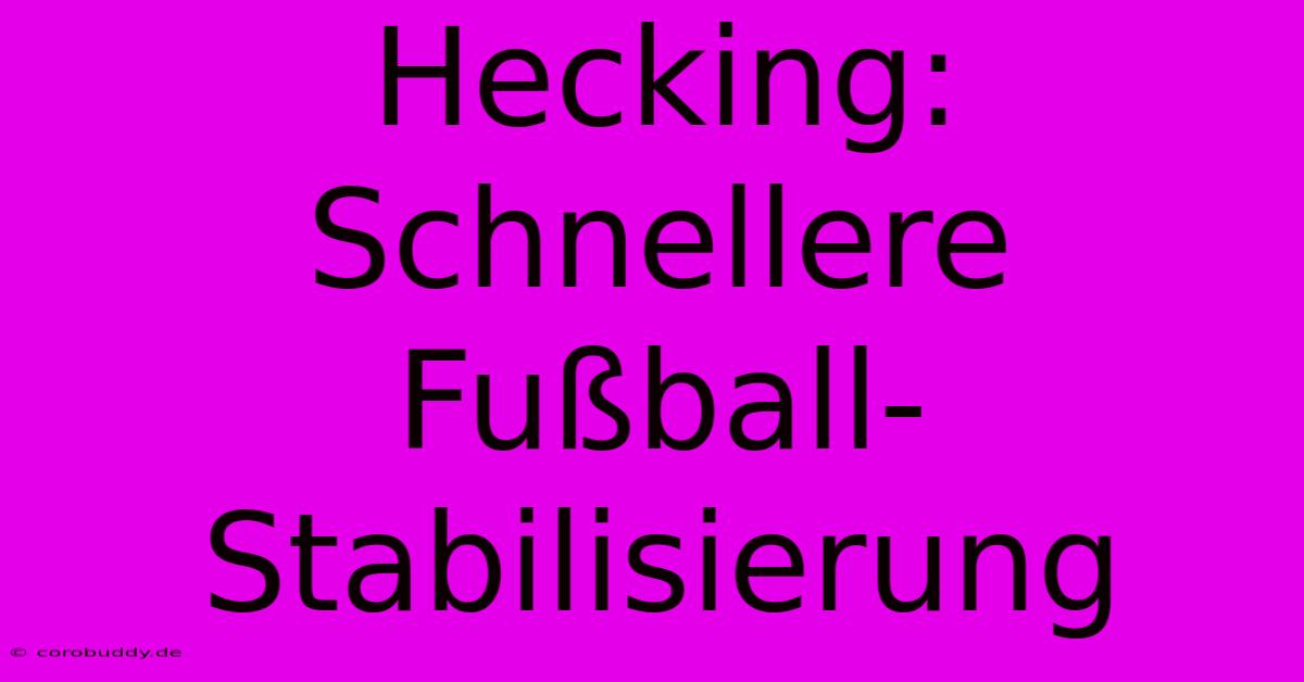 Hecking: Schnellere Fußball-Stabilisierung