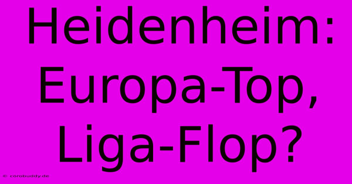 Heidenheim: Europa-Top, Liga-Flop?