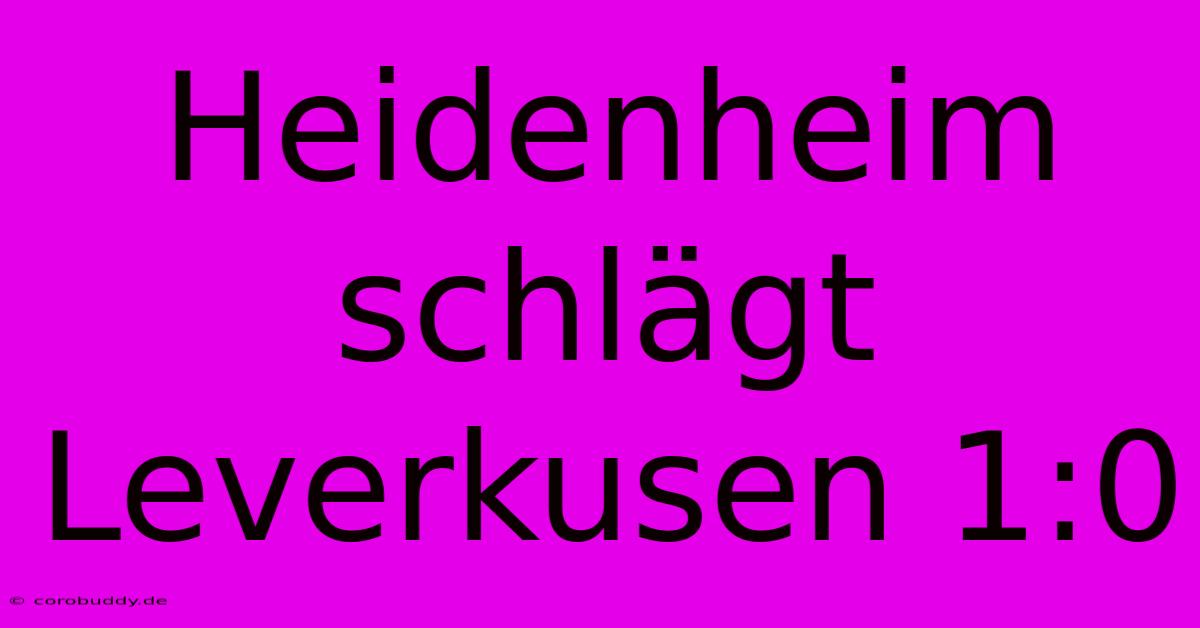 Heidenheim Schlägt Leverkusen 1:0