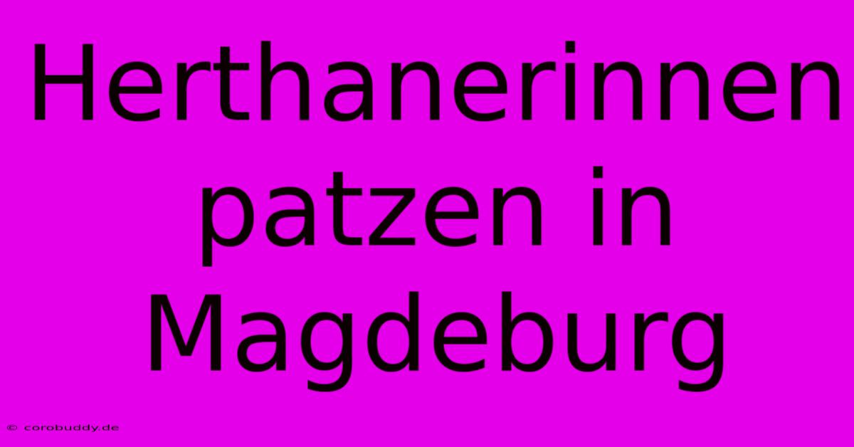 Herthanerinnen Patzen In Magdeburg