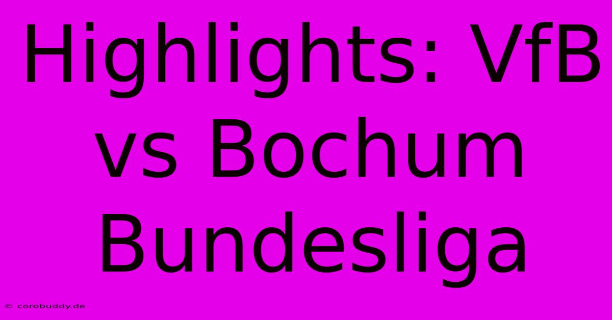 Highlights: VfB Vs Bochum Bundesliga