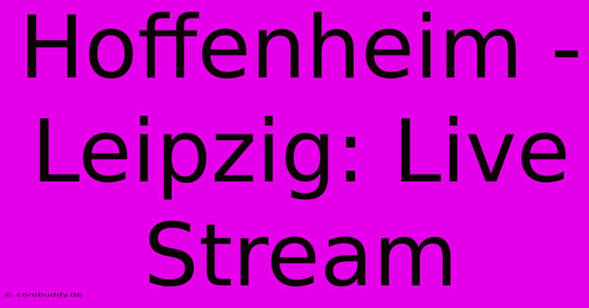 Hoffenheim - Leipzig: Live Stream