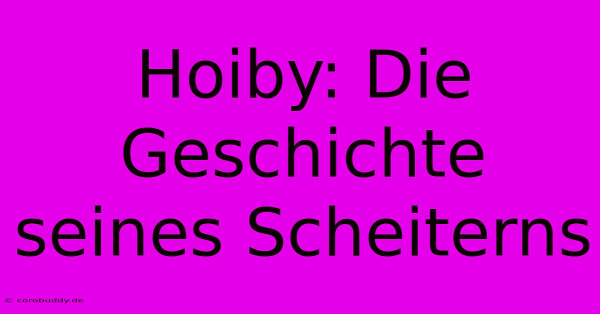 Hoiby: Die Geschichte Seines Scheiterns