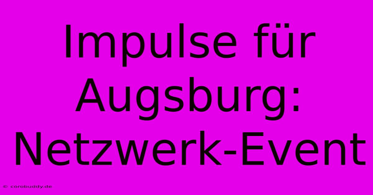 Impulse Für Augsburg: Netzwerk-Event