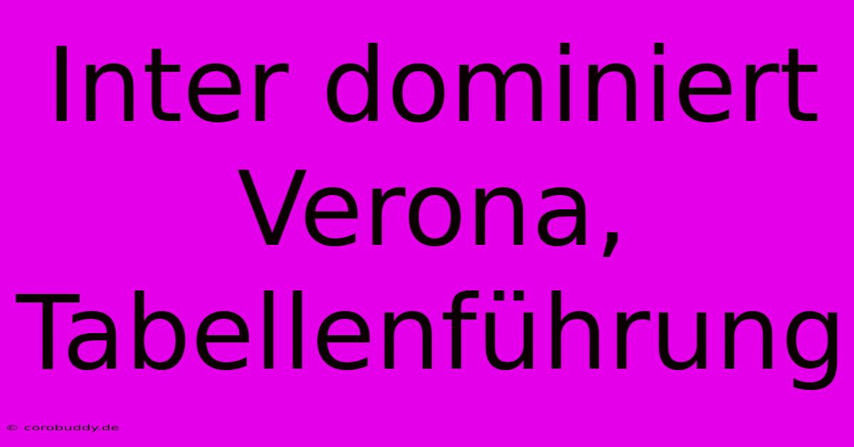 Inter Dominiert Verona, Tabellenführung