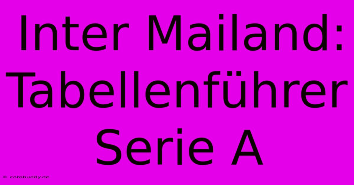 Inter Mailand: Tabellenführer Serie A