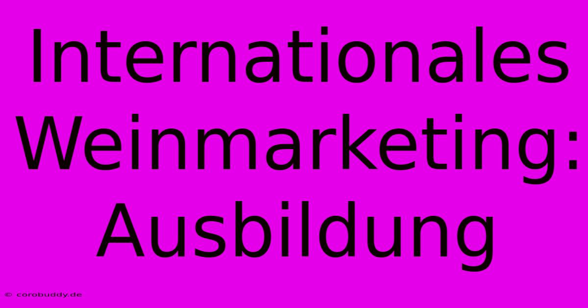 Internationales Weinmarketing: Ausbildung