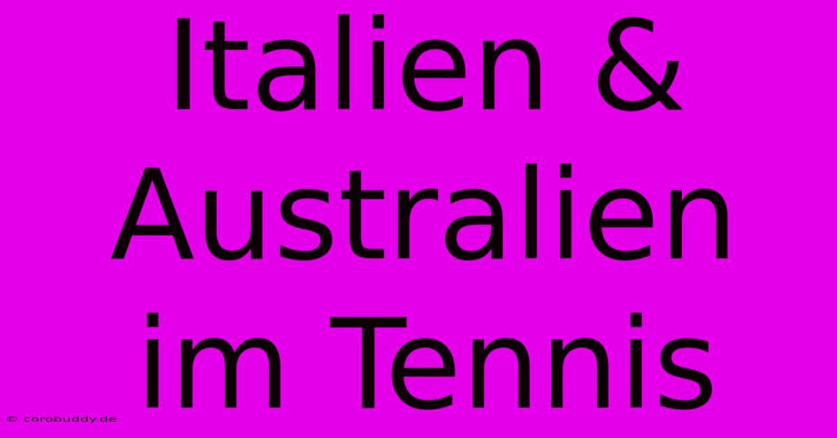 Italien & Australien Im Tennis