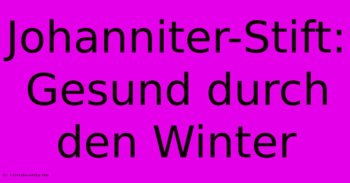 Johanniter-Stift: Gesund Durch Den Winter