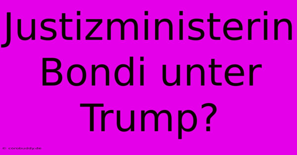 Justizministerin Bondi Unter Trump?