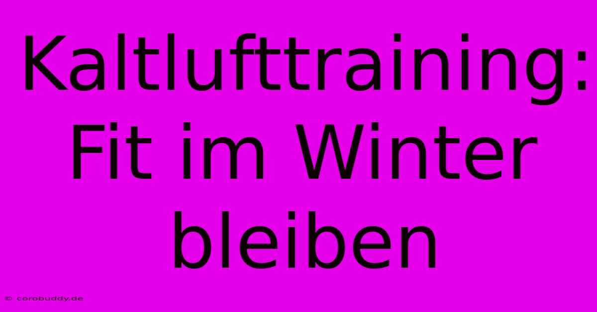 Kaltlufttraining: Fit Im Winter Bleiben