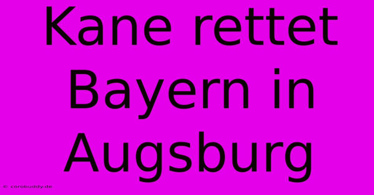 Kane Rettet Bayern In Augsburg