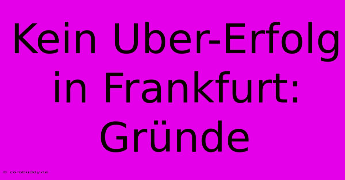 Kein Uber-Erfolg In Frankfurt: Gründe