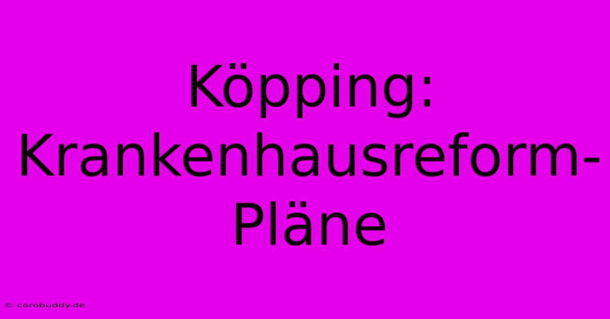 Köpping: Krankenhausreform-Pläne