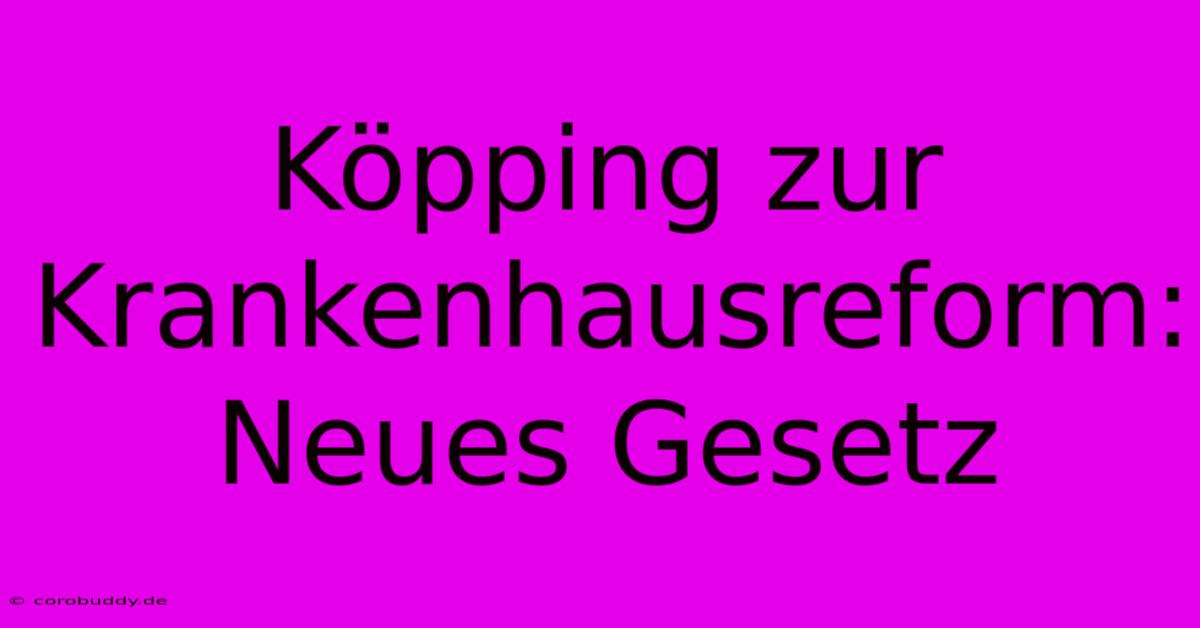 Köpping Zur Krankenhausreform: Neues Gesetz