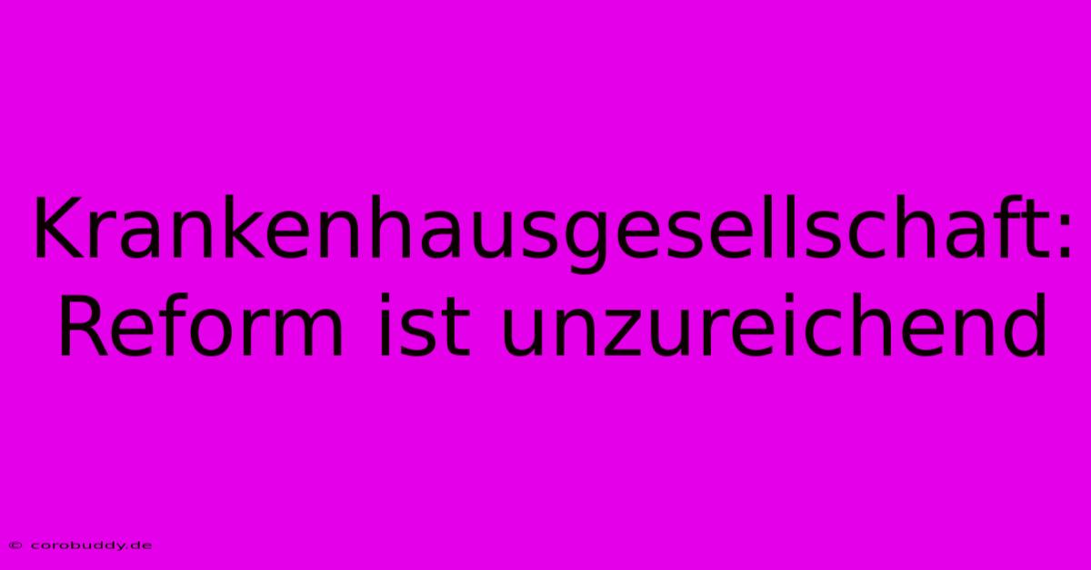 Krankenhausgesellschaft: Reform Ist Unzureichend